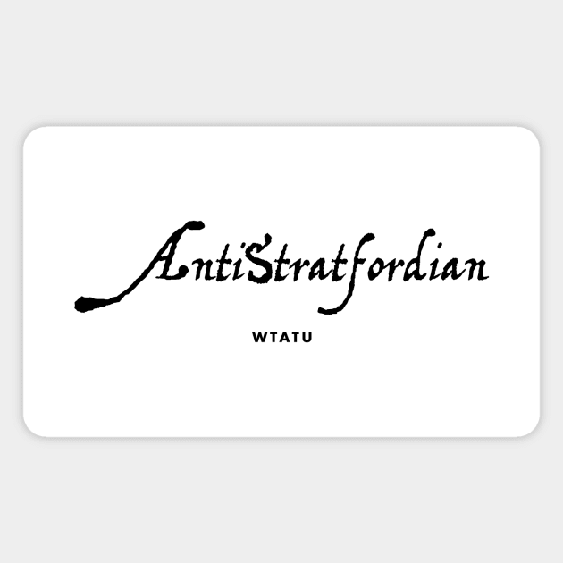 WTATU - AntiStratfordian Magnet by WTATU